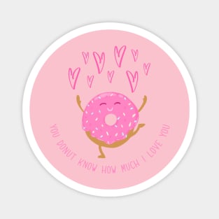 You Donut Know How Much I Love You Magnet